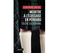 Meurtre à l'écossaise en Périgord - Colère souterraine