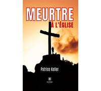 Meurtre à l'église - Patrice Keller - Le Lys Bleu - broché - Roman