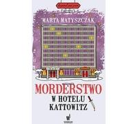 Meurtre à l'hôtel Kattowitz - Marta Matyszczak (Buch auf Polnisch)