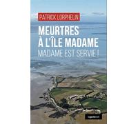 Meurtre à l'Île Madame Madame est servie - Patrick Lorphelin - Geste - Poche - Roman