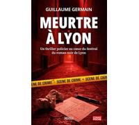 Meurtre à Lyon: Un thriller policier au cœur du festival du roman noir de Lyon