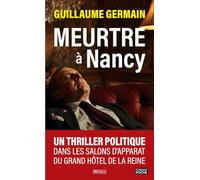 Meurtre à Nancy: Un thriller politique dans les salons d'apparat du Grand Hôtel de la Reine