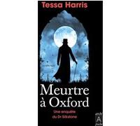 Meurtre à Oxford - Une enquête du Dr Silkstone Tessa Harris (Auteur), Danièle Momont (Traduction)
