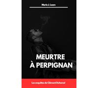 Meurtre à Perpignan: Les enquêtes de Clément Duhamel