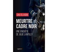 Meurtre au Cadre Noir - Une enquête de Julie Lantilly