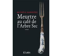 Meurtre au café de l'Arbre-Sec - Michèle Barrière - Lattes - broché - Roman