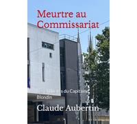 Meurtre au Commissariat: Les enquêtes du Capitaine Blondin