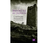 Meurtre au donjon. L'affaire Huguette de Sainte-Croix - Michelle Bubenicek - Puf - broché - Etude