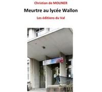 Meurtre au lycée Wallon Christian De Moliner (Auteur)