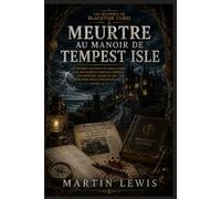 Meurtre au manoir de Tempest Isle: Un mystère captivant en cercle fermé, avec des secrets d'héritage mortels, des registres cachés et une révélation finale époustouflante (Livre 4)