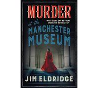 Meurtre au musée de Manchester : Un roman policier qui vous tiendra en haleine (Museum Mysteries, 4)