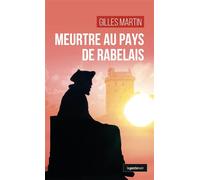 Meurtre au pays de rabelais (geste) (coll. geste noir) - Gilles Martin - Geste - broché - Roman