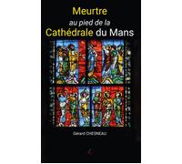 Meurtre au pied de la Cathédrale du Mans - Gérard Chesneau - Bookenvol L'envolee Des Mots - broché - Roman