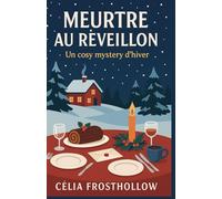 MEURTRE AU RÉVEILLON: Un cosy mystery d’hiver, entre secrets de famille, silences coupables… et tarte aux pommes