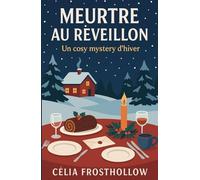 MEURTRE AU RÉVEILLON: Un cosy mystery d’hiver, entre secrets de famille, silences coupables… et tarte aux pommes