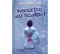 Meurtre au scalpel Jean-Pierre Levain (Auteur)