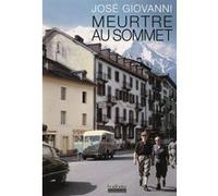 Meurtre au sommet José Giovanni (Auteur)
