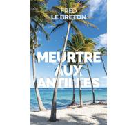 Meurtre aux Antilles - Fred Le Breton - Moissons noires - broché - Roman