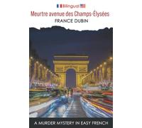 Meurtre avenue des Champs-Élysées: A Murder Mystery in Easy French