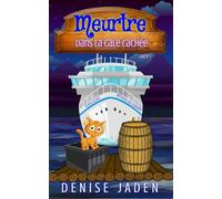 Meurtre dans la Cale Cachée: Olivia Ocean : Mystères en Croisière