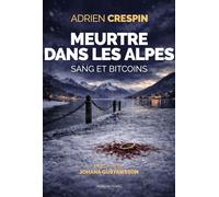 Meurtre dans les Alpes - Adrien Crespin - Moissons noires - broché - Roman