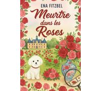 Meurtre dans les roses: Un cosy mystery en Provence