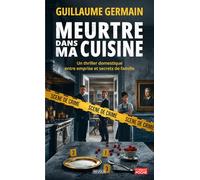 Meurtre dans ma cuisine: Un thriller domestique entre emprise et secrets de famille