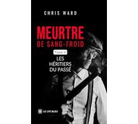 Meurtre de sang-froid: Tome II: Les héritiers du passé