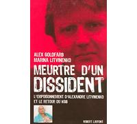 Meurtre d'un dissident: L'empoisonnement d'Alexandre Litvinenko et le retour du KGB