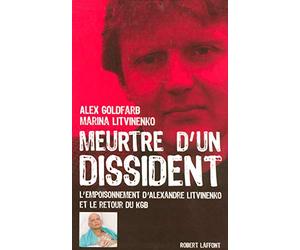 Meurtre d'un dissident: L'empoisonnement d'Alexandre Litvinenko et le retour du KGB