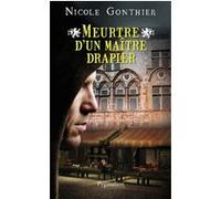 Meurtre d'un maître drapier Nicole Gonthier (Auteur)