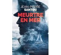 Meurtre en mer - Jean-Pierre Santini - Moissons noires - ebook (ePub) - Roman
