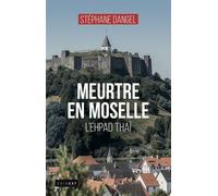 Meurtre en moselle L'ehpad thaï - Stéphane Dangel - Edigest - broché - Roman