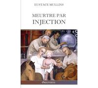 Meurtre par injection: Histoire de la conspiration médicale contre l'Amérique