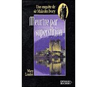 Meurtre par superstition Une enquête de sir Malcolm Ivory - Mary London - Rocher Eds Du - broché - Roman