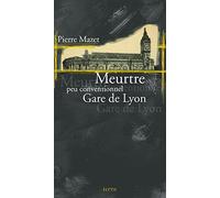 Meurtre peu conventionnel Gare de Lyon