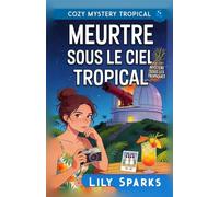 Meurtre sous le ciel tropical: Cozy Mystery Tropical