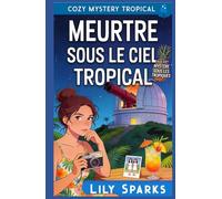 Meurtre sous le ciel tropical: Cozy Mystery Tropical