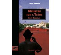 Meurtre sur l’Isère Eaux troubles - Claude Ferrieux - Du Petit Pave Eds - broché - Roman