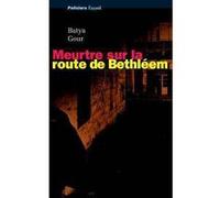 Meurtre sur la route de Bethléem Batya Gour (Auteur)