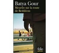 Batya Gour – Meurtre sur la route de Bethléem – Une enquête du commissaire Michaël Ohayon – Poche