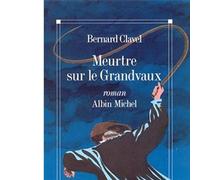 Meurtre sur le Grandvaux - Bernard Clavel - Albin Michel - broché - Roman