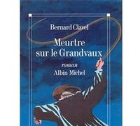 Meurtre sur le Grandvaux Bernard Clavel (Auteur)