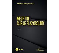 Meurtre sur le playground - Audrey Lubrano - L'harmattan - broché - Roman