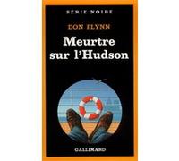 Meurtre sur l'Hudson Don Flynn (Auteur), Paul Kinnet (Traduction)