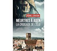 Meurtres a agen (geste) - la croisade de l'elu (coll. geste noir) La croisade de l'élu - Muriel Carchon - Geste - broché - Roman