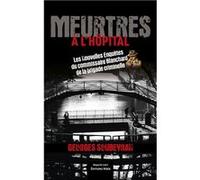 Meurtres à l’hôpital - Les Nouvelles Enquêtes du commissaire Blanchard de la brigade criminelle Georges Soubeyran (Auteur)
