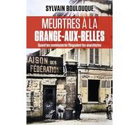 Meurtres à la Grange-aux-Belles: Quand les communistes flinguaient les anarchistes