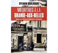 Meurtres à la Grange-aux-Belles Quand les communistes flinguaient les anarchistes - Sylvain Boulouque - Cerf - broché - Essai