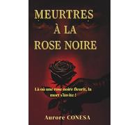 Meurtres à la Rose Noire: "Là où une rose noire fleurit, la mort s'invite"